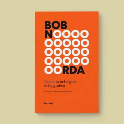 Bob Noorda. Una vita nel segno della grafica
