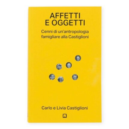 Affetti e oggetti. Cenni di un’antropologia famigliare alla Castiglioni