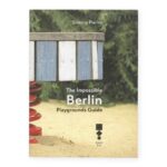 The impossible Berlin Playgrounds Guide