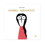 Marina Abramovic. Libro con figure di Fausto Gilberti