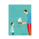 Non tutte le barche prendono il mare. Libro illustrato di Germano Zullo e Albertine
